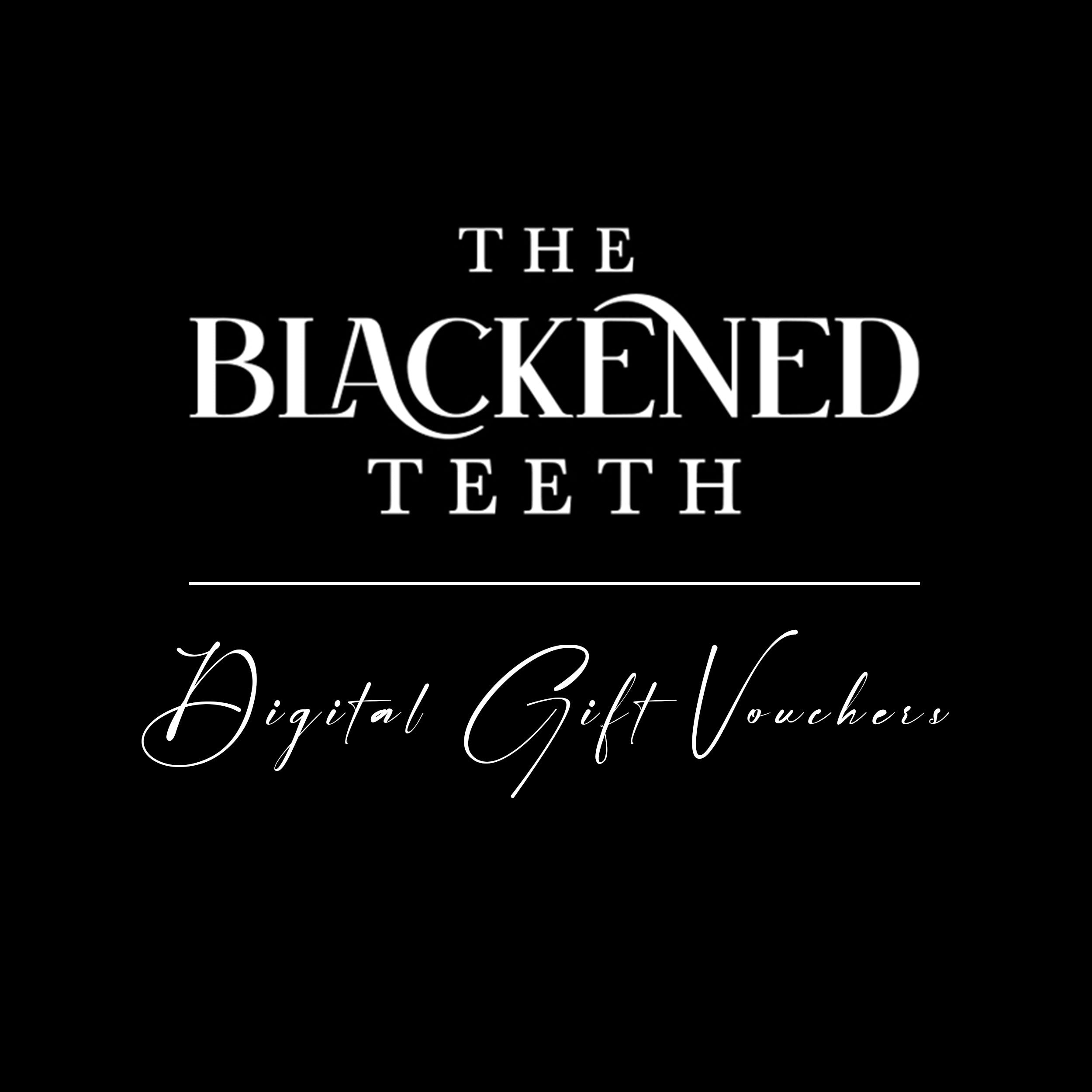 Digital gift voucher - The Blackened Teeth